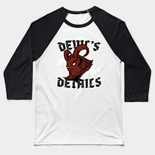 The Devil's in the Details Baseball T-Shirt